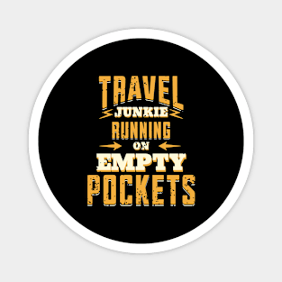 Travel Junkie Running On Empty Pockets Magnet